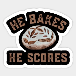 Sourdough Bread Baker Maker He Bakes He Scores Sticker